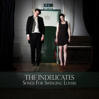 Indelicates - Songs For Swinging Lovers