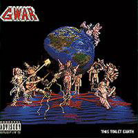 GWAR - This Toilet Earth