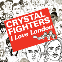 Crystal Fighters - I Love London (EP)