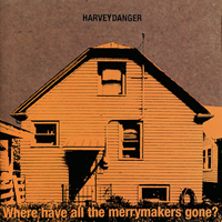 Harvey Danger - Where Have All The Merrymakers Gone? (Remastered 2001)