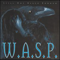 W.A.S.P. - Still Not Black Enough (2001 Reissue)