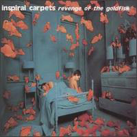 Inspiral Carpets - Revenge Of The Goldfish