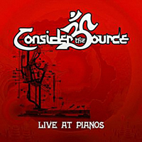 Consider The Source - Live At Pianos