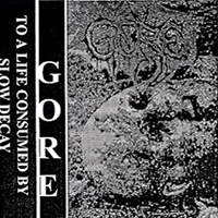Gore - To A Life Consumed By Slow Decay (Demo)