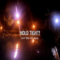 Hold Tight! - Can't Take This Away