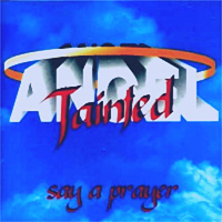 Tainted Angel - Say A Prayer