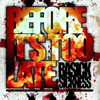 Basick Sickness - Before Its Too Late