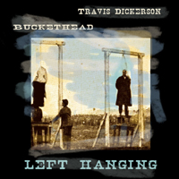Travis Dickerson - Left Hanging