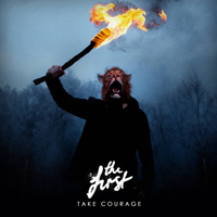 First - Take Courage