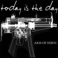 Today Is The Day - Axis of Eden (Deluxe Edition)