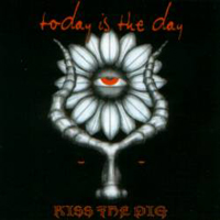 Today Is The Day - Kiss the Pig