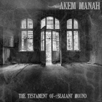 Akem Manah (BEL) - The Testament Of Sealant Mound