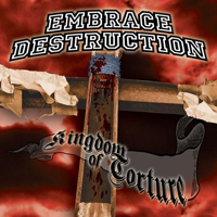 Embrace Destruction - Kingdom Of Torture