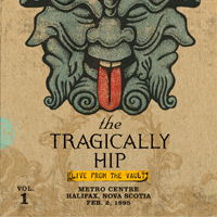 Tragically Hip - Live From The Vault, Vol. 1