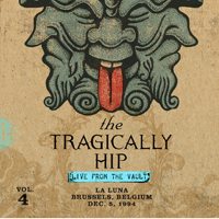Tragically Hip - Live From The Vault, Vol.4