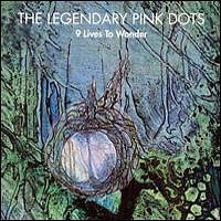 Legendary Pink Dots - 9 Lives To Wonder