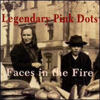 Legendary Pink Dots - Faces In The Fire