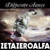 Zetazeroalfa - Disperato Amore