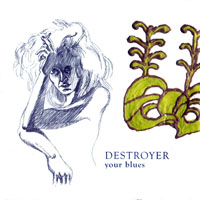 Destroyer (CAN) - Your Blues