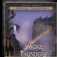 Hennie Bekker - African Tapestries The Smoke That Thunders