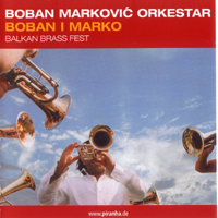 Boban Markovic Orchestar - Boban I Marko