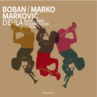 Boban Markovic Orchestar - Devla, Blown Away To Dancefloor Heaven