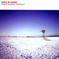 Girls In Hawaii - Found In The Ground - The Winter (EP)