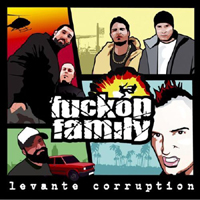 Fuckop Family - Levante corruption