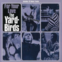 Yardbirds - For Your Love (1999 Remastered)