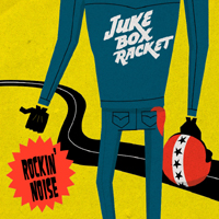 Jukebox Racket - Rockin' Noise