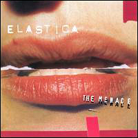 Elastica - The Menace