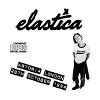Elastica - 1994.10.28 - Live at Astoria, London