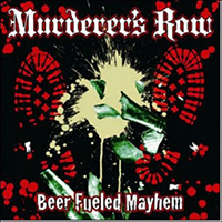 Murderer's Row (USA, NY) - Beer Fueled Mayhem