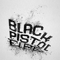 Black Pistol Fire - Hush Or Howl