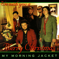 My Morning Jacket - We Wish You a Merry Christmas and a Happy New Year!