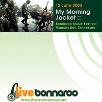 My Morning Jacket - Live at Bonnaroo (Bonnaroo Music Festival, 12 June 2004, Manchester, Tennessee)