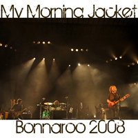 My Morning Jacket - Live at Bonnaroo 2008 (CD 1)
