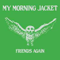 My Morning Jacket - Friends Again (7