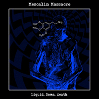 Mescalin Massacre - Liquid, Soma, Death