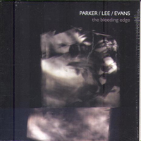 Evan Parker - Evan Parker, Okkyung Lee, Peter Evans - The Bleeding Edge
