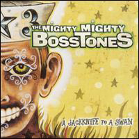 Mighty Mighty BossToneS - A Jackknife To A Swan