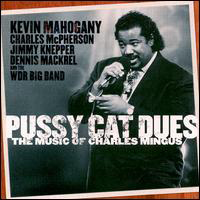 Kevin Mahogany - Pussy Cat Dues: The Music Of Charles Mingus