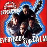 Detonators - Rockbottom James & The Detonators - Everybody Stay Calm