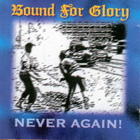 Bound For Glory - Never Again!