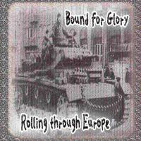 Bound For Glory - Rolling Through Europe