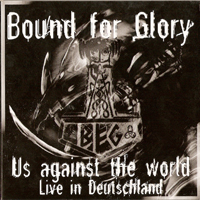 Bound For Glory - Us Against The World (Live In Deutschland)