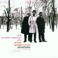 Ornette Coleman - Ornette Coleman Trio at the 'Golden Circle', Stockholm, 1965 (RVG Edition) [CD 1]