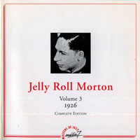 Jelly Roll Morton - Volume 3, 1926 Complete Edition