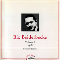Bix Beiderbecke - Bix Beiderbecke - Complete Edition (Volume 6: 1928)