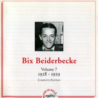 Bix Beiderbecke - Bix Beiderbecke - Complete Edition (Volume 7: 1928-1929)